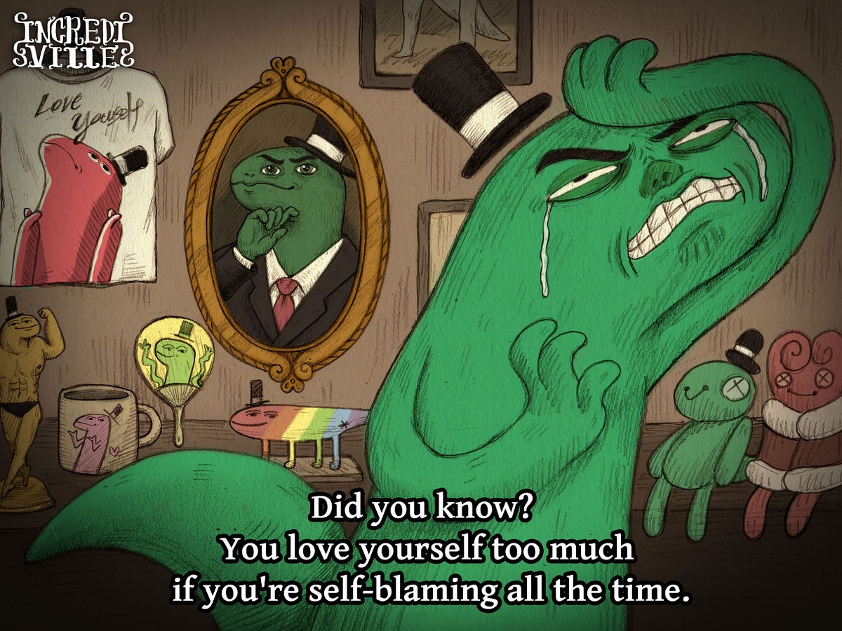 Did You Know You Love Yourself Too Much If You re Self blaming All The