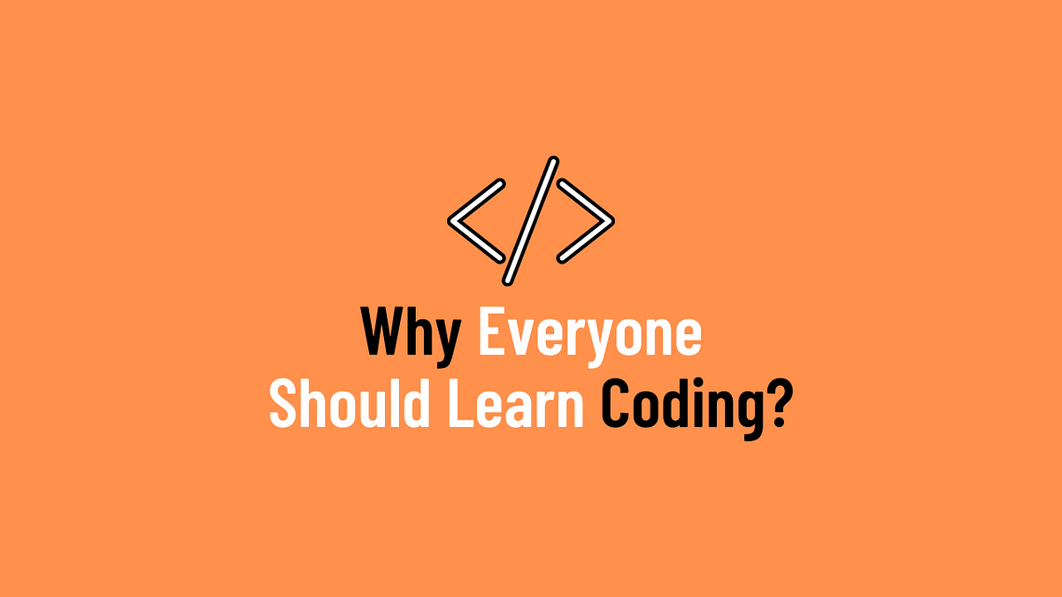 Why Everyone Should Learn Coding? | by ScholarsXP | Medium