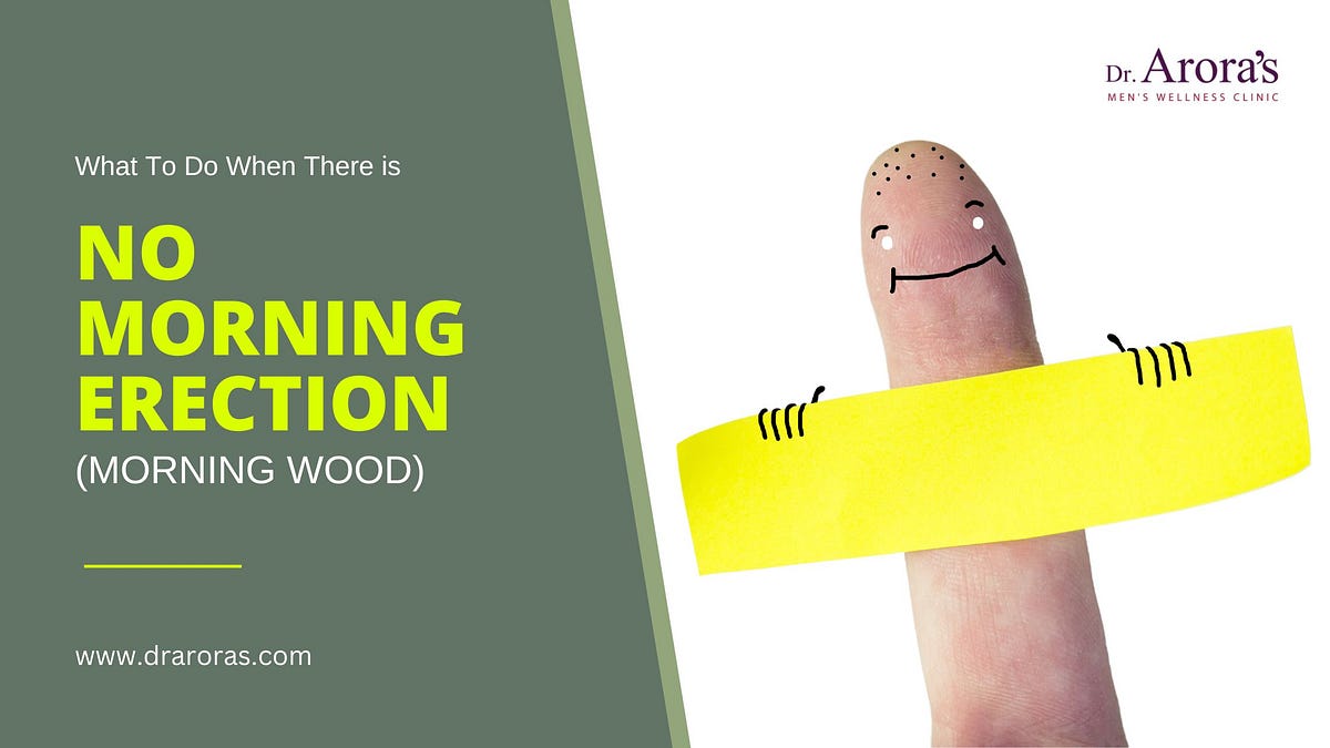 What To Do When There Is No Morning Erection (Morning Wood)? by Dr