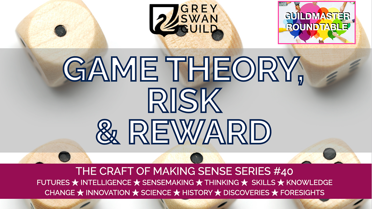 Game Theory, Risk and Reward. Grey Swan Guild presents a quick-paced ...