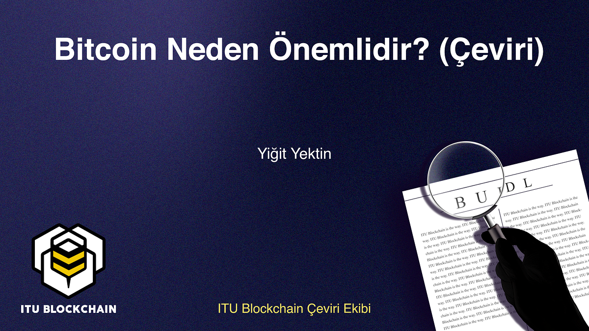 Bitcoin Neden Önemlidir? (Çeviri) | by Yiğit Yektin | ITU Blockchain