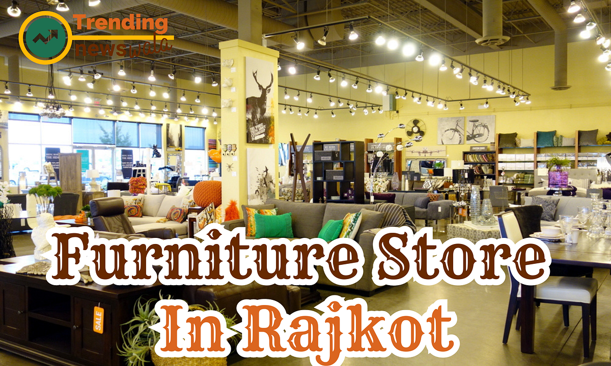 Furniture Store In Rajkot. Are you Looking for Funiture Store In… by