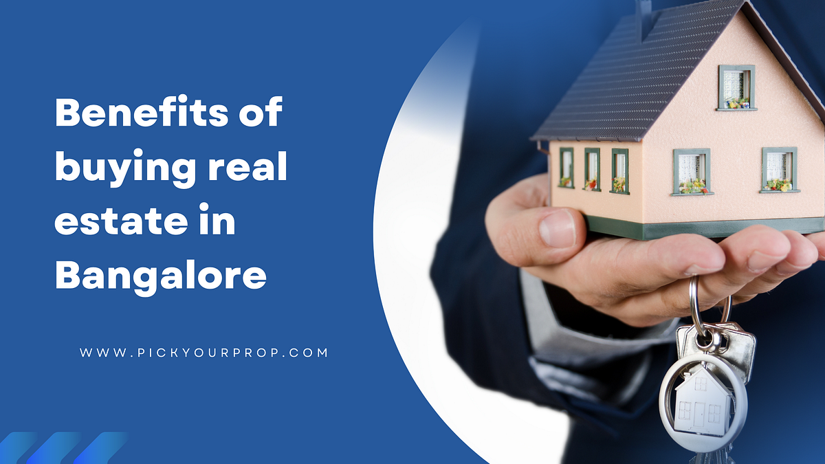 Benefits of buying real estate in Bangalore by Nishanth Pickyourprop
