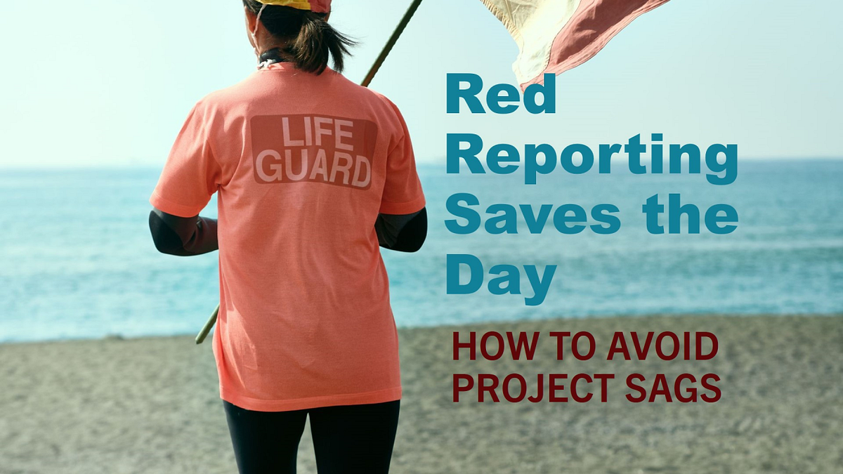 Red Flags and Project Sags: How Red Reporting Saves the Day (and Your ...