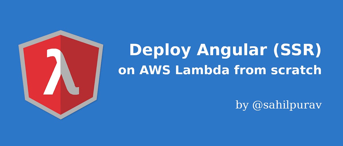 Setup Angular Universal on AWS Lambda from scratch | by Sahil Purav ...