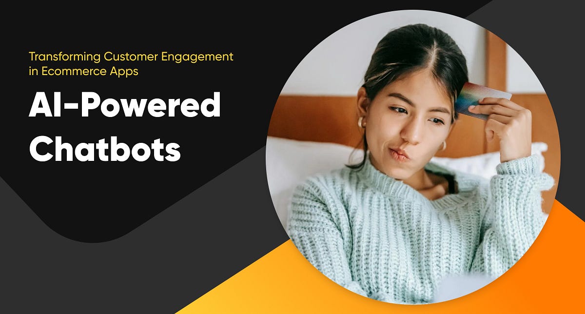 AI-Powered Chatbots: Enhancing Customer Engagement in Ecommerce Apps ...