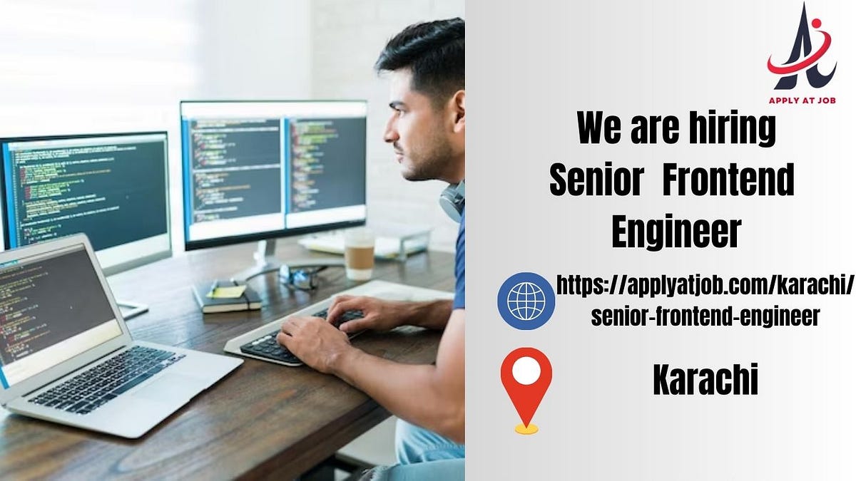 Senior Frontend Engineer job in Karachi | by ApplyAtJob | Medium