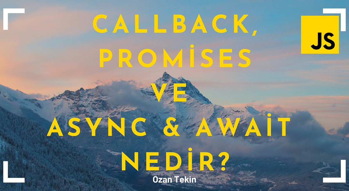 Callback, Promises ve Async & Await Nedir? | by Ozan Tekin | Medium