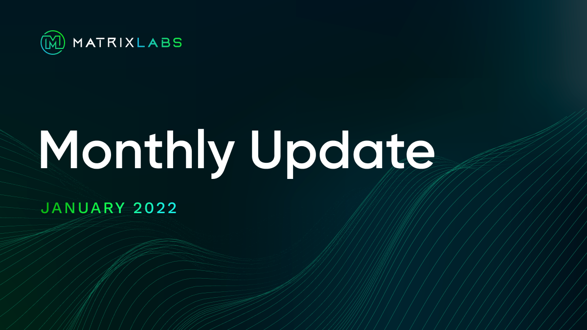 Matrix Labs Monthy Update (January 2022) — Development Updates, January