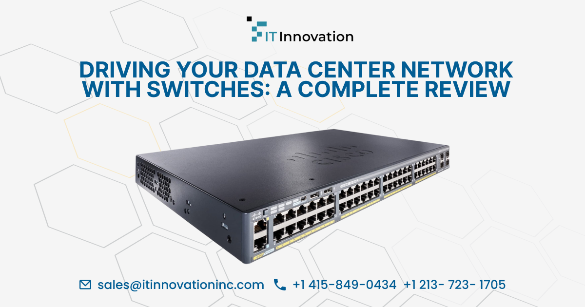 Driving Your Data Center Network with Switches: A Complete Review | by  Itinovationinc | Medium