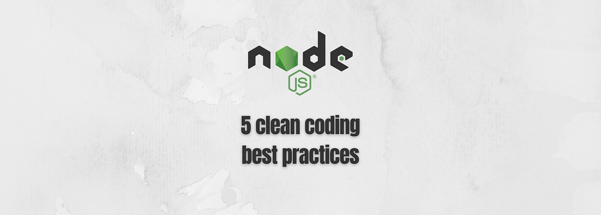 Five clean coding best practices in Node.js | Tech Tonic