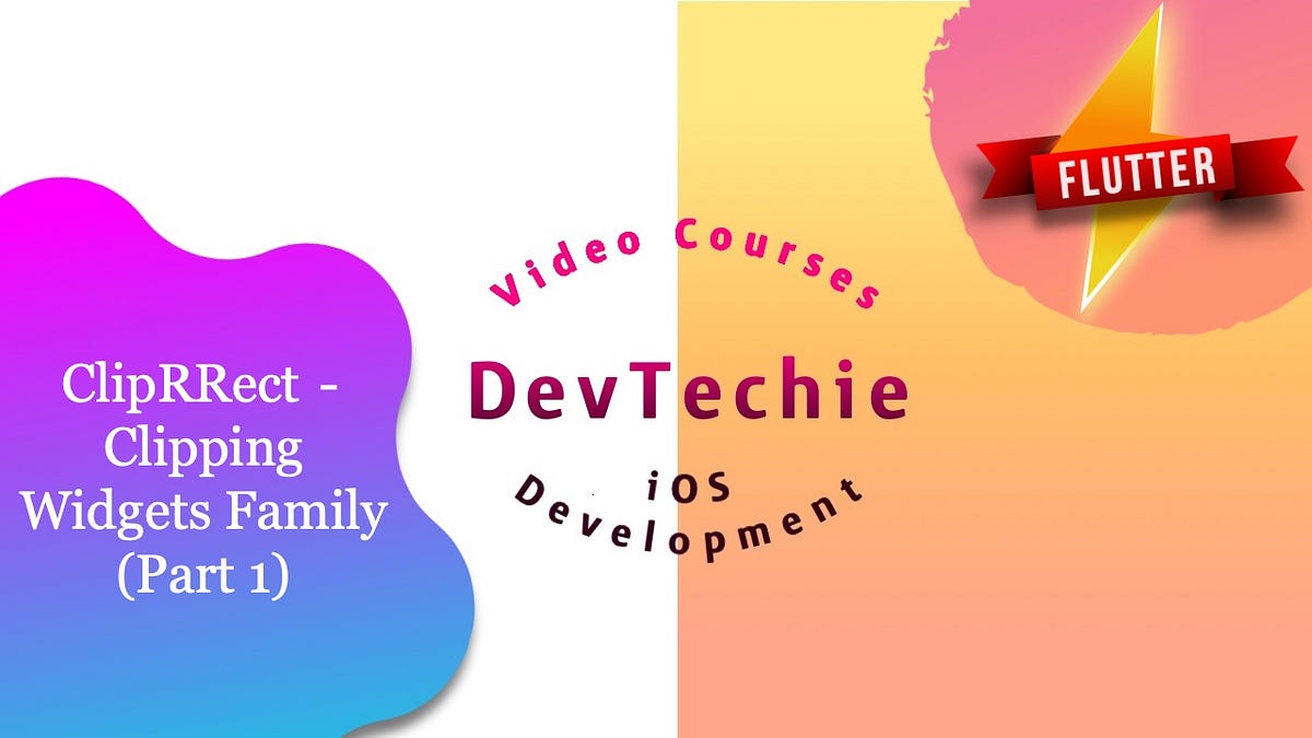 ClipRRect — Clipping Widgets Family (Part 1) | by DevTechie | DevTechie ...