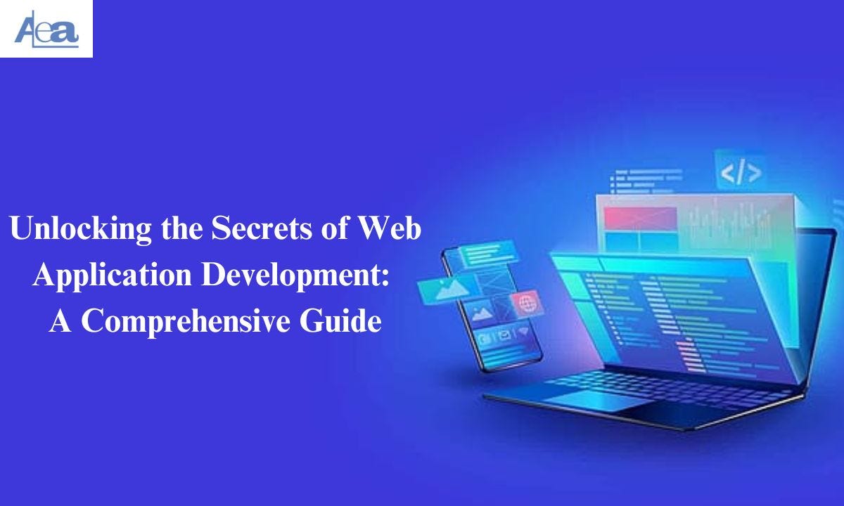 Unlocking the Secrets of Web Application Development: A Comprehensive ...