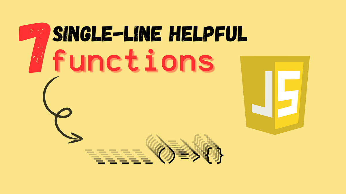 7 Single-Line Helpful Functions in JavaScript | Dev Genius