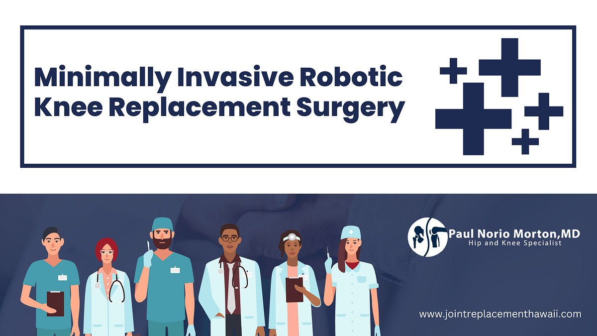 Minimally Invasive Robotic Knee Replacement Surgery by Dr. Paul Norio Morton Medium