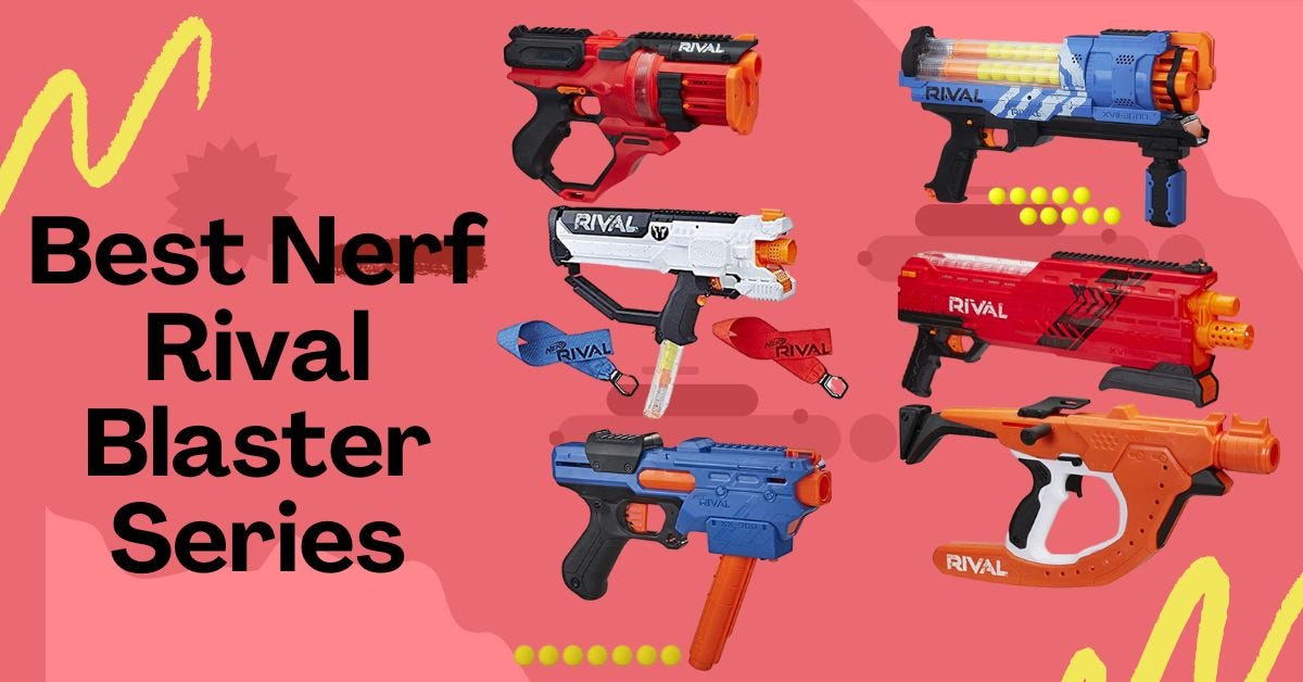 Best Nerf Rival Guns and Blasters