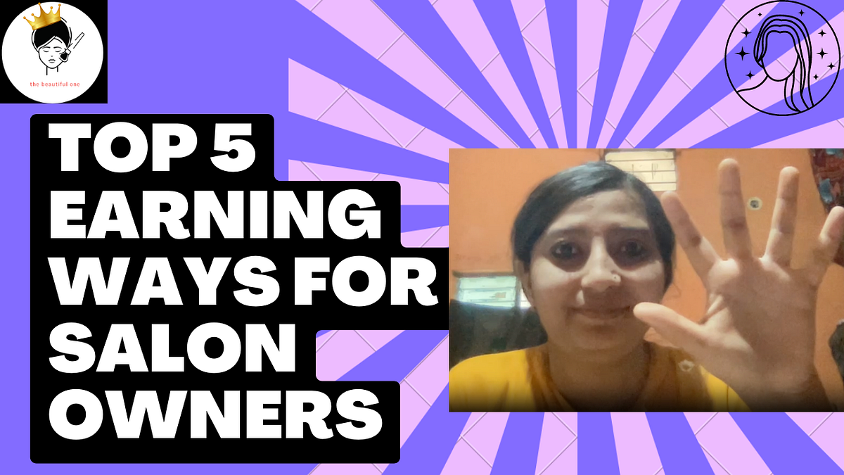 Top 5 Earning Ways for Salon Owners by Ritu Sharma Medium