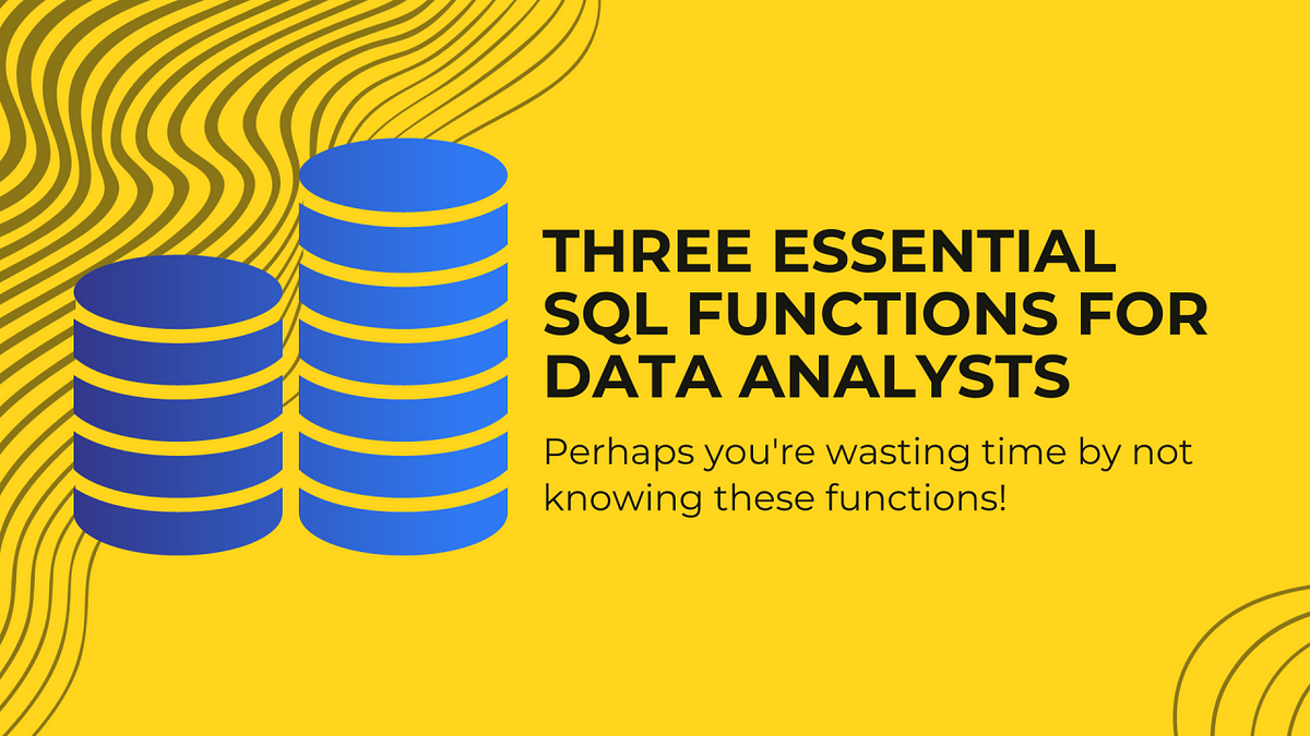 Three Essential SQL Functions for Data Analysts | by Danilo Torres | Medium