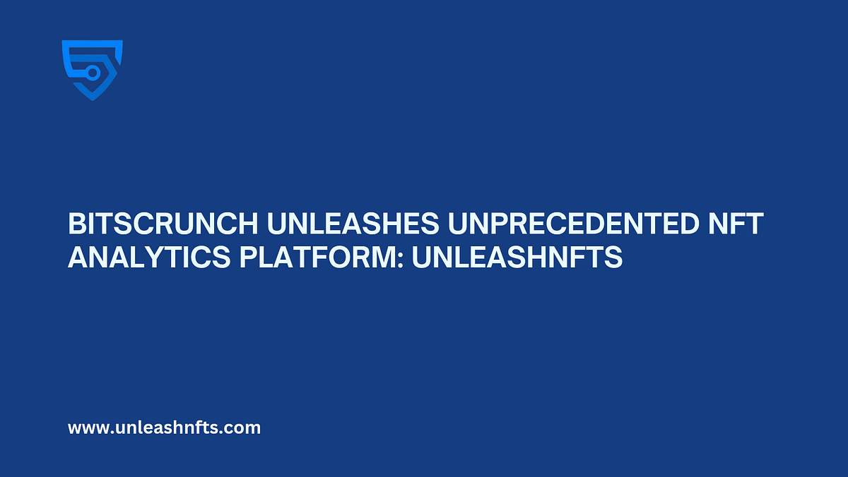 bitsCrunch Unleashes Unprecedented NFT Analytics Platform: UnleashNFTs ...