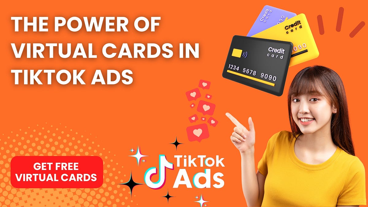 The Power of Virtual Cards in TikTok Ads | by Lincoln Simmons | Jul ...