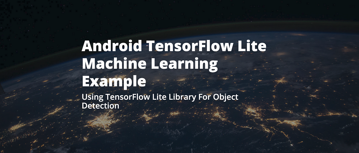 Android TensorFlow Lite Machine Learning Example | by Amit Shekhar |  MindOrks | Medium