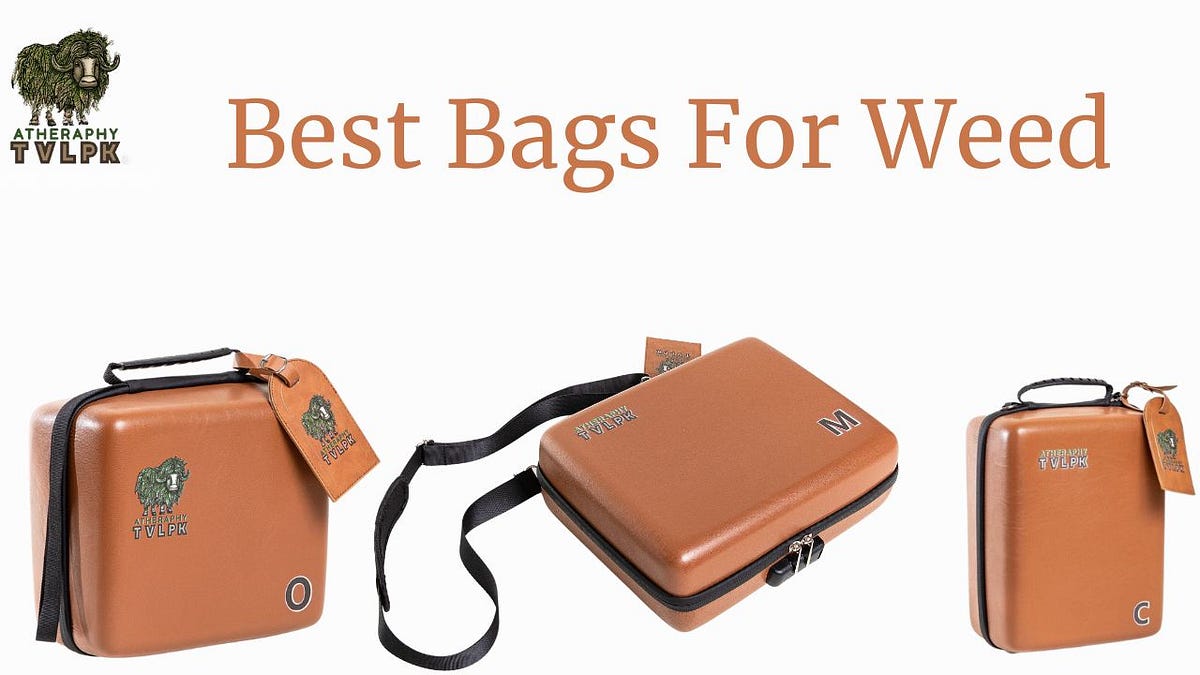 Unveiling the Best Bags for Weed A Comprehensive Guide by Jack Sep