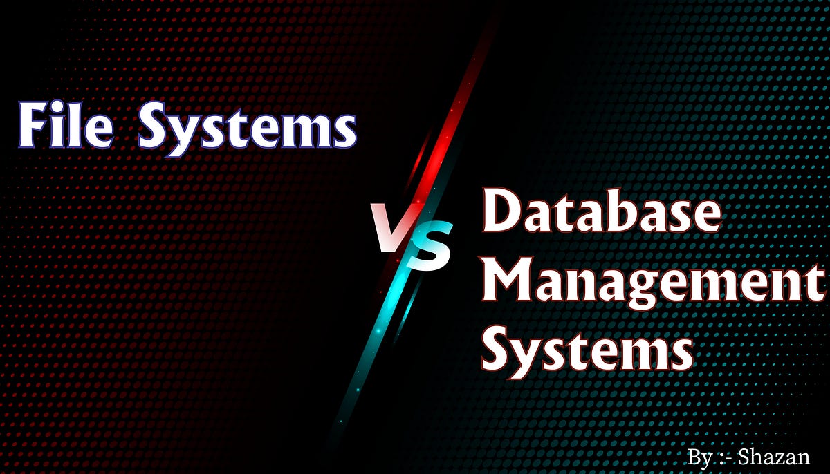 File System vs Database Management System | by Mohamed Shazan | Medium