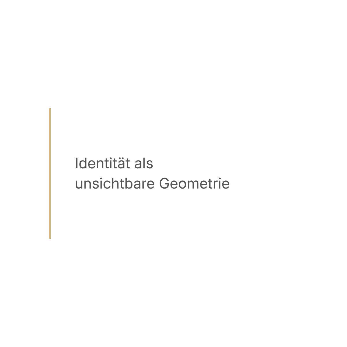 Identität als unsichtbare Geometrie