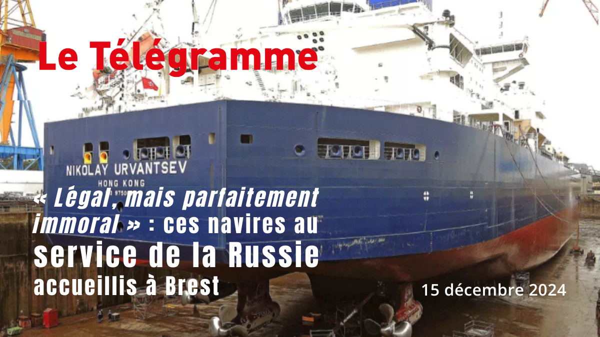 Le Telegramme — « Légal, mais parfaitement immoral » : ces navires au service de la Russie…