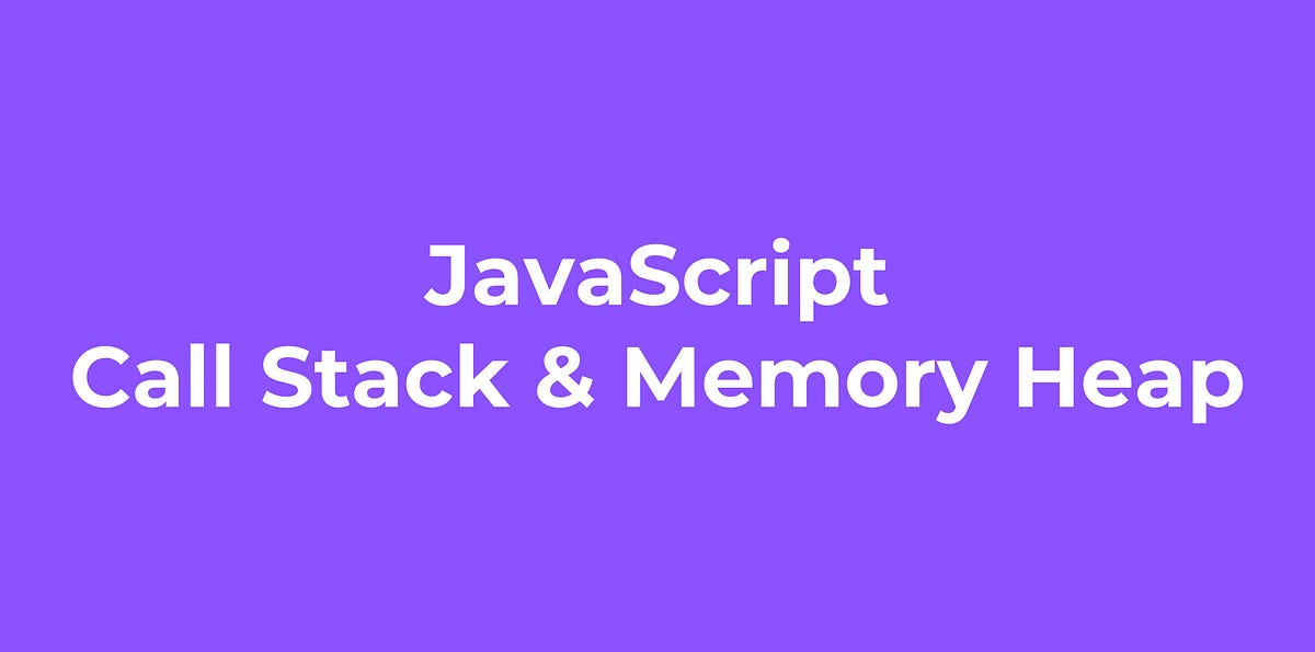 🧠 JavaScript Call Stack & Memory Heap (Detailed Explanation) | by Akhil ...