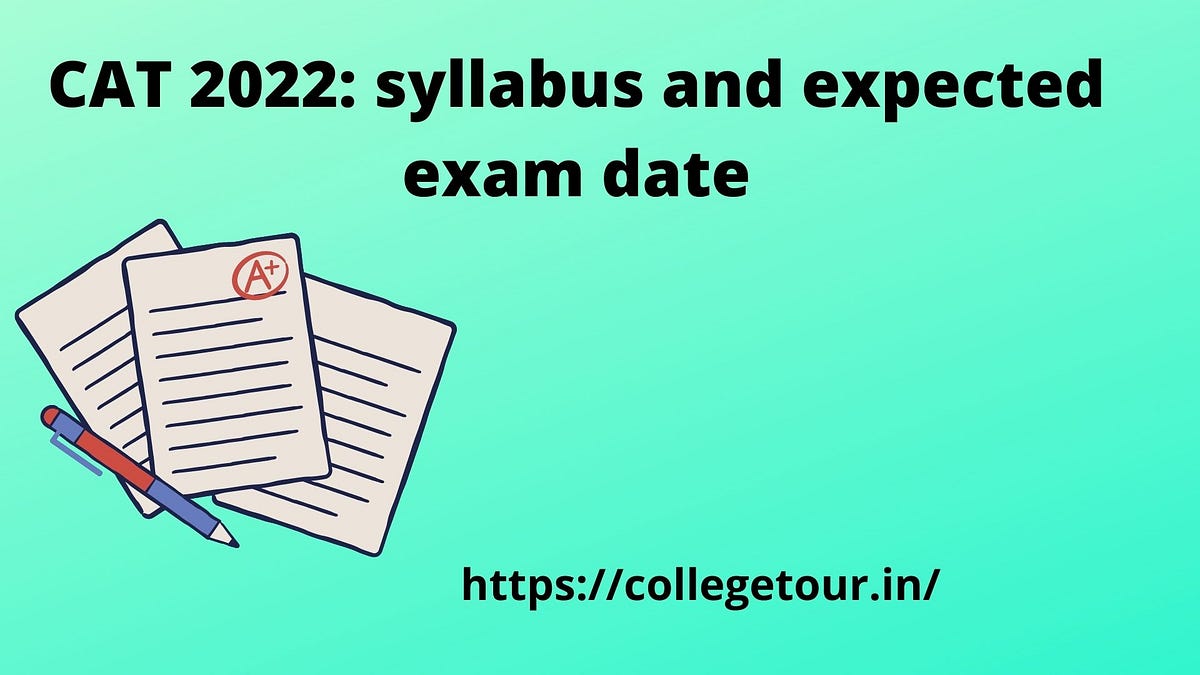 CAT 2022 syllabus and expected exam date by Collegetour.in Medium