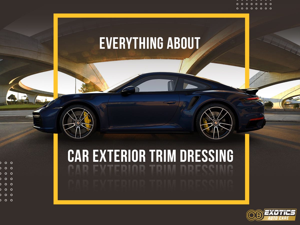 Everything About Car Exterior Trim Dressing by OB Exotics Auto Care Apr, 2023 Medium