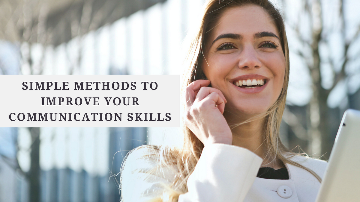 Simple Methods To Improve Your Communication Skills By K A Vasan Medium