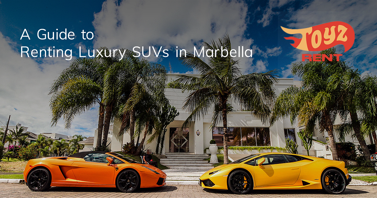 A Guide to Renting Luxury SUVs in Marbella by Rent a Car in the
