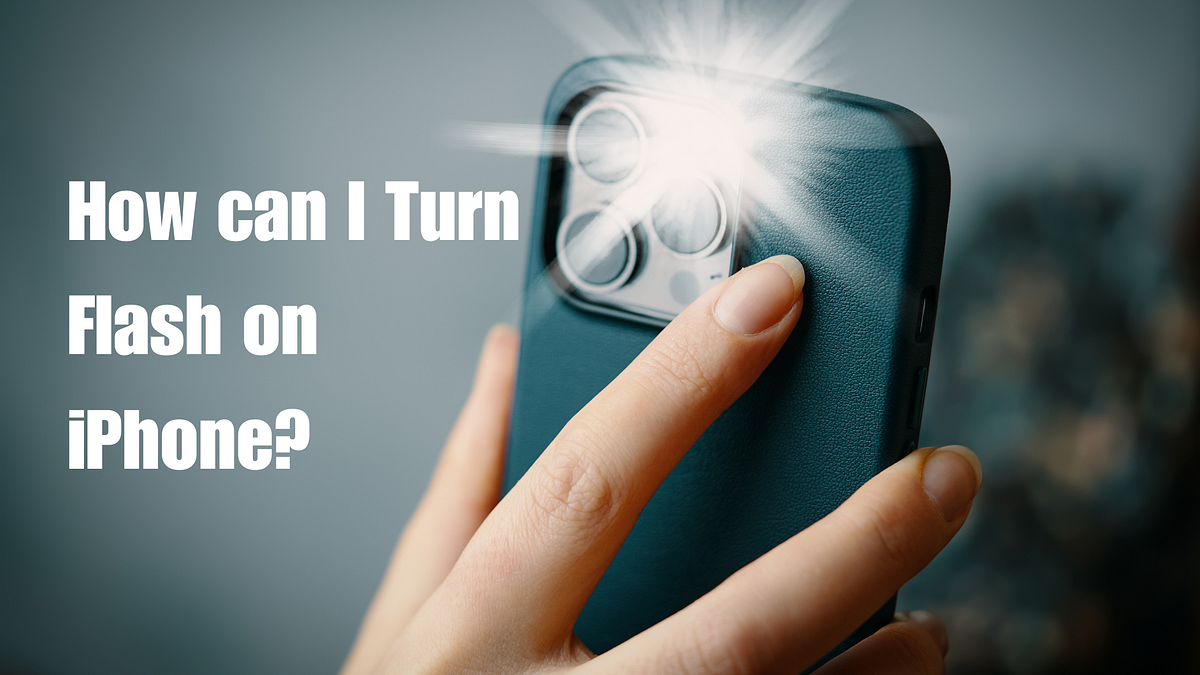 How can I Turn Flash on my iPhone? by Techzeel Apr, 2024 Medium