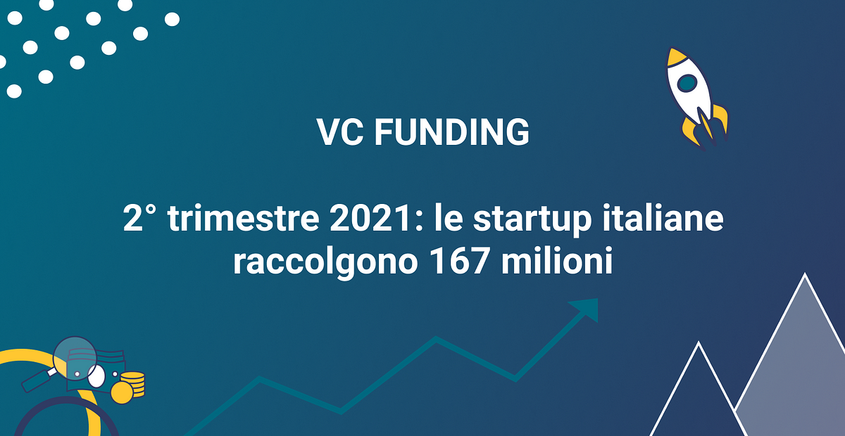 Q2 2021 — Il Venture Capital Italiano Crede Nel Suo Ecosistema Startup Lo Sapremo Presto By 6502