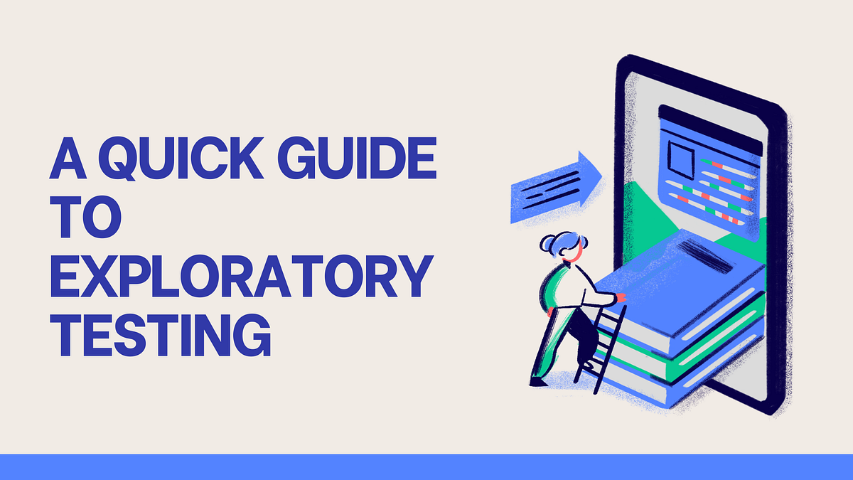 A Quick Guide to Exploratory Testing by TestFyra Medium