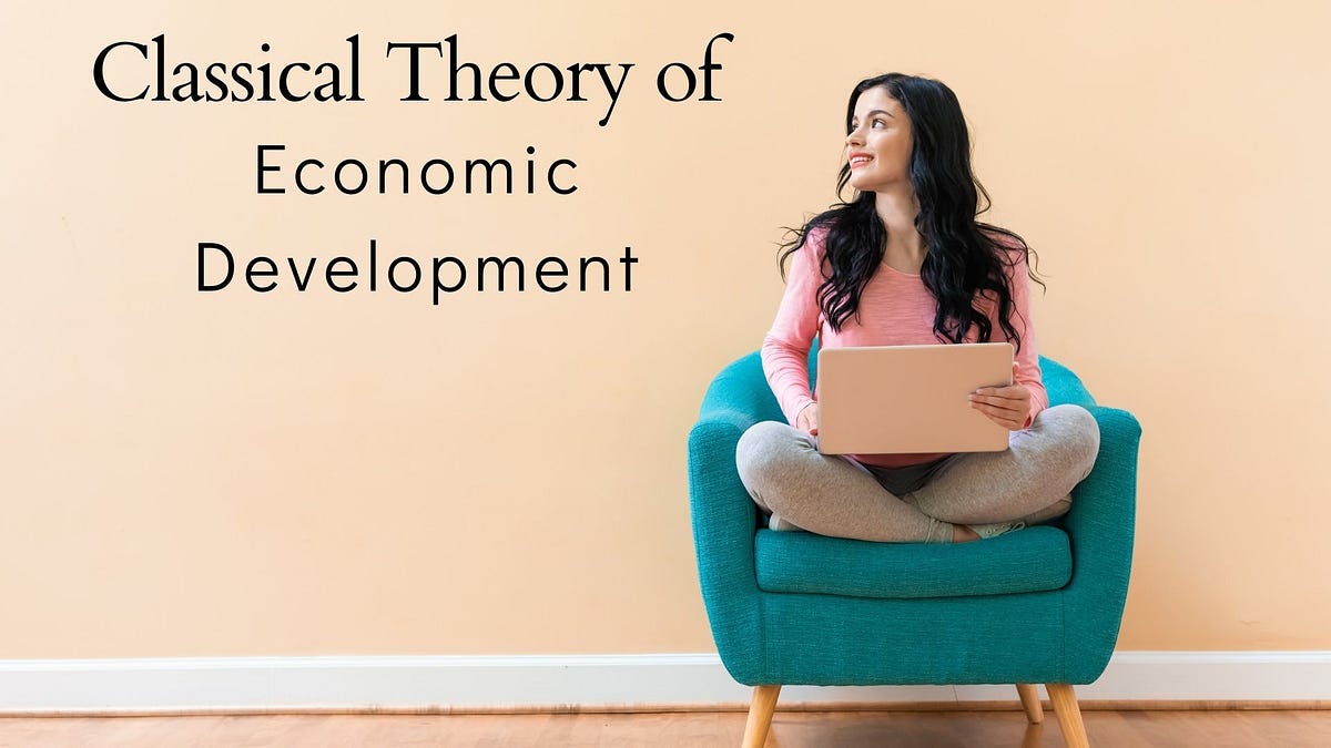 CLASSICAL THEORY OF ECONOMIC DEVELOPMENT by Archliteassignments Medium