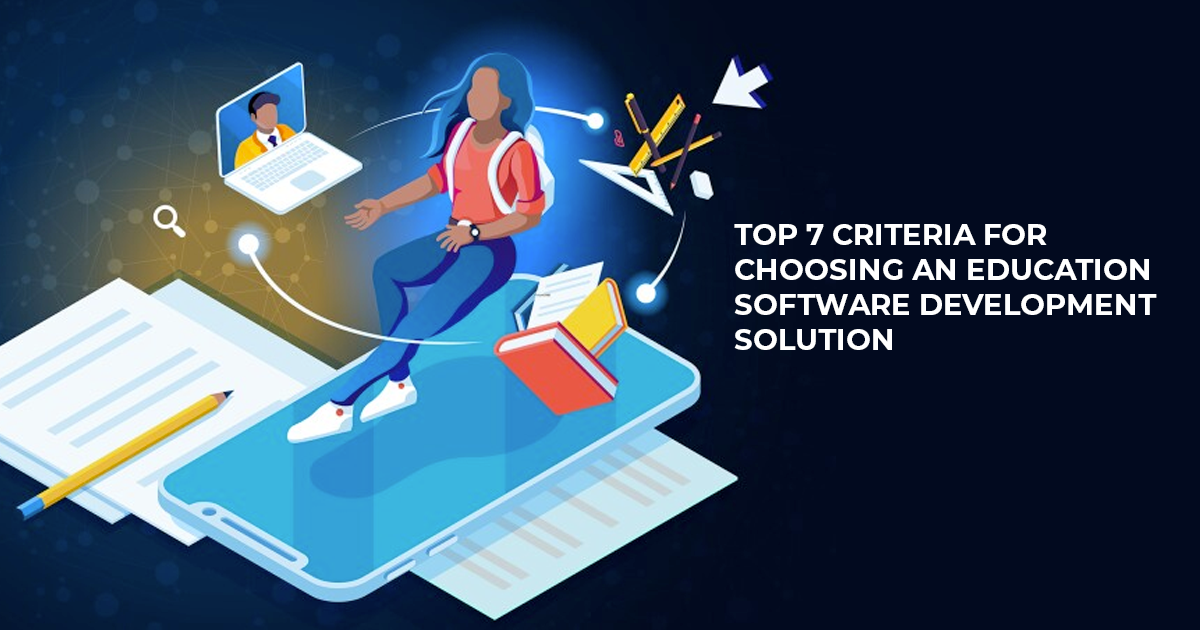 Top 7 Criteria for Choosing an Education Software Development Solution ...