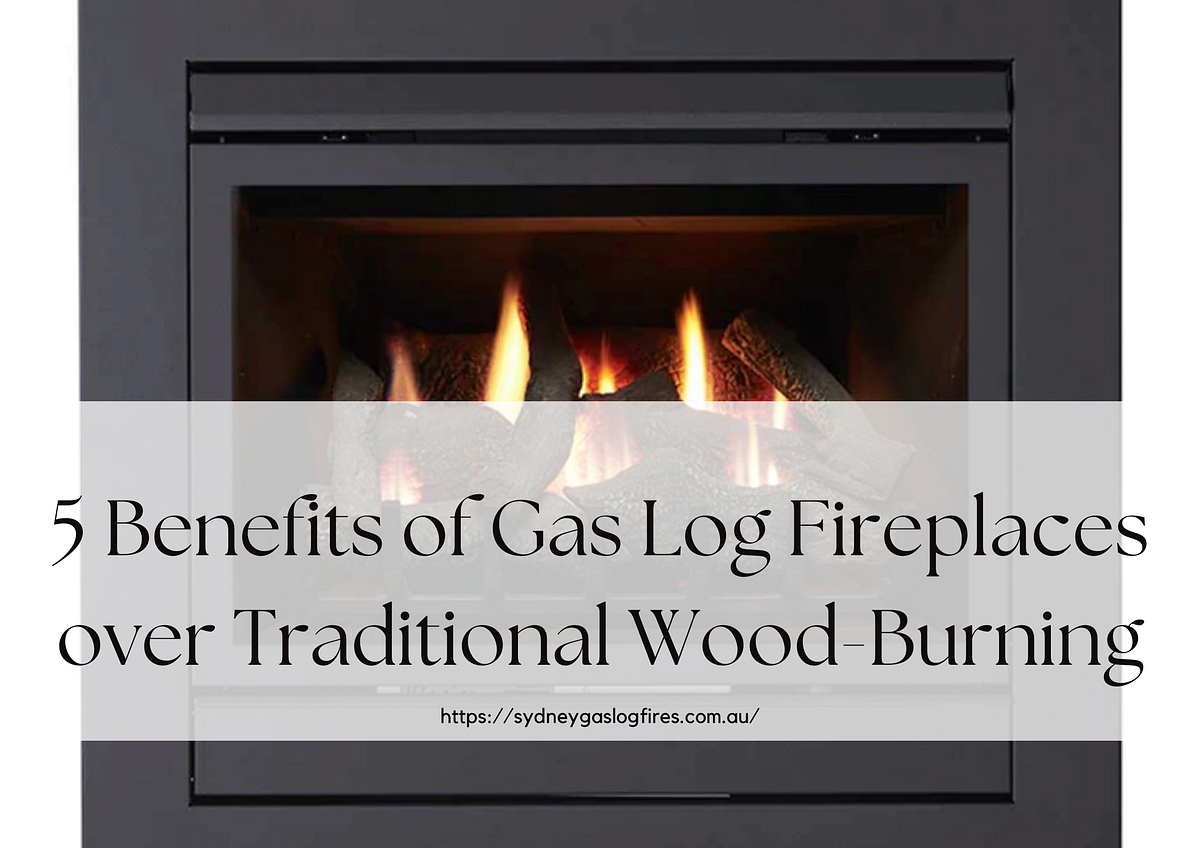 5 Benefits of Gas Log Fireplaces over Traditional WoodBurning by