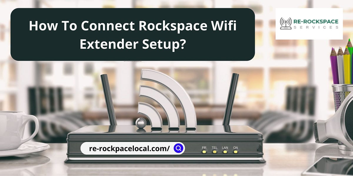 How To Connect Rockspace Wifi Extender Setup? by Rerockspace Local