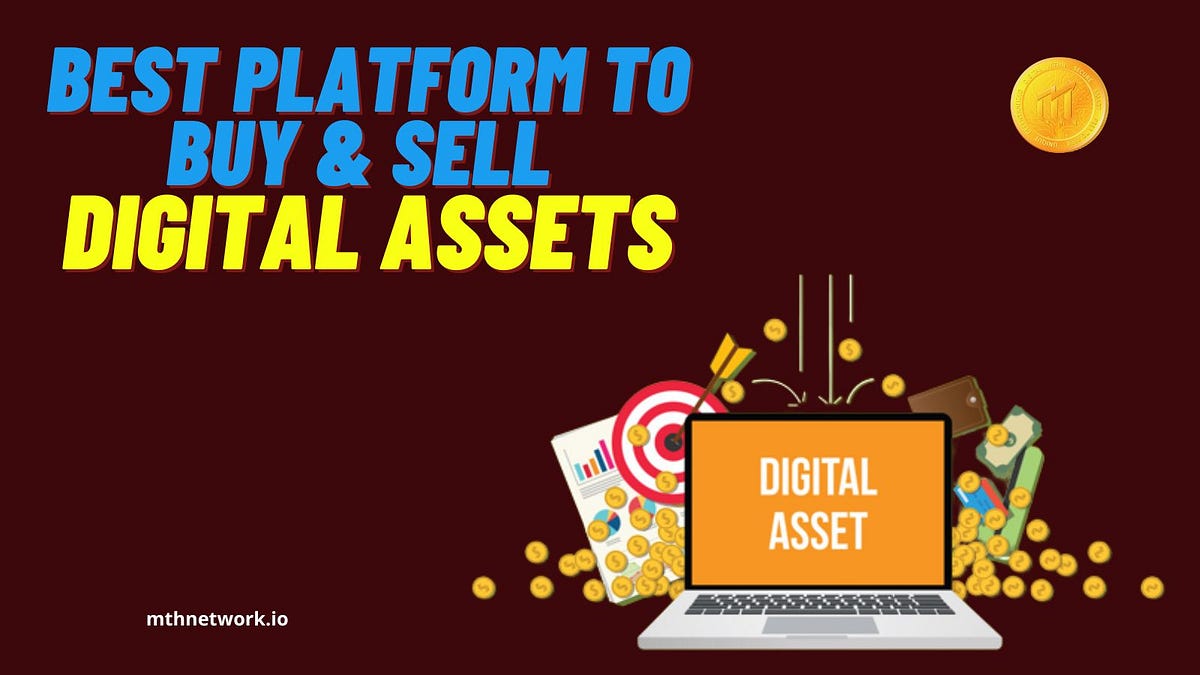 Best Platform to Buy & Sell Digital Assets by Mthn coin Medium