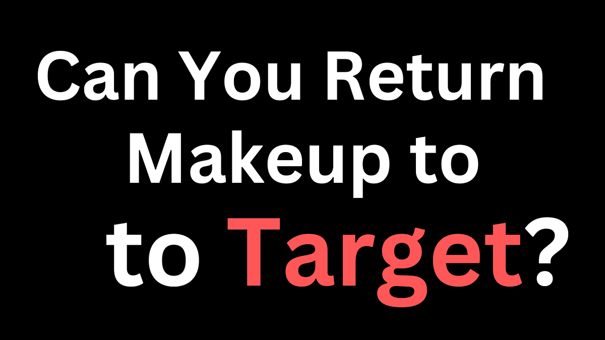 Can You Return Makeup to Target?. to our blog! If you’re a