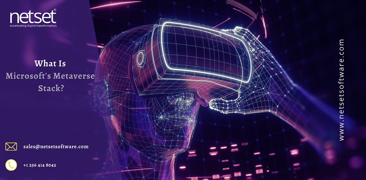 What Is Microsoft’s Metaverse Stack? | by Netsetsoftware | Medium
