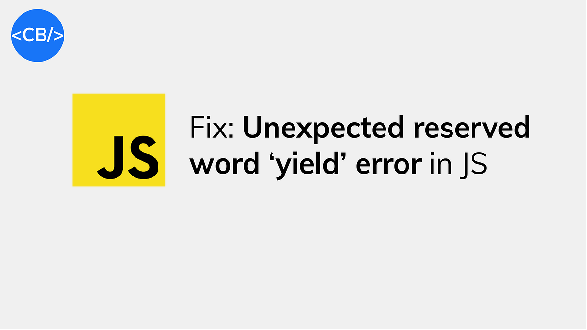 Fix the “Unexpected strict mode reserved word ‘yield’” error in ...
