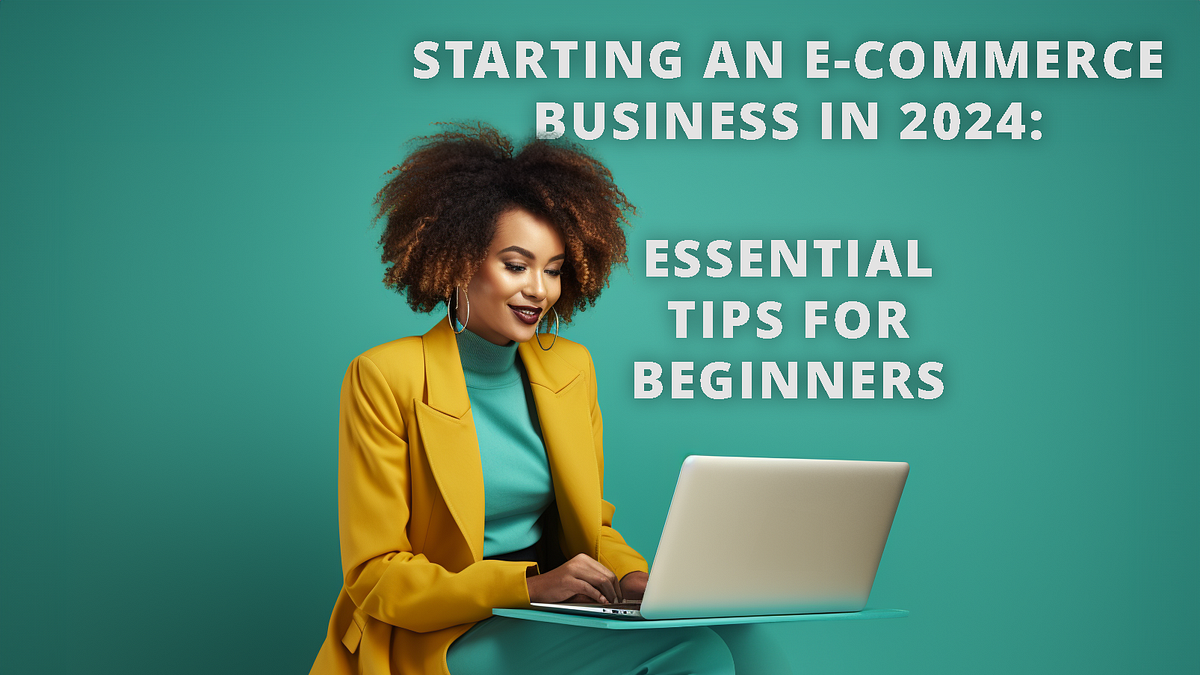 Starting an Business in 2024 Essential Tips for Beginners