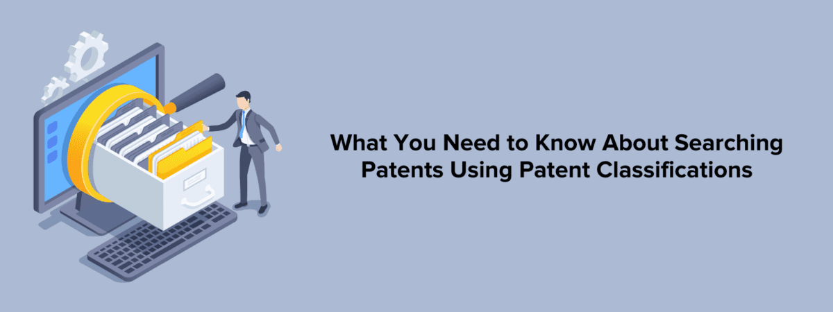 What You Need To Know About Searching Patents Using Patent ...