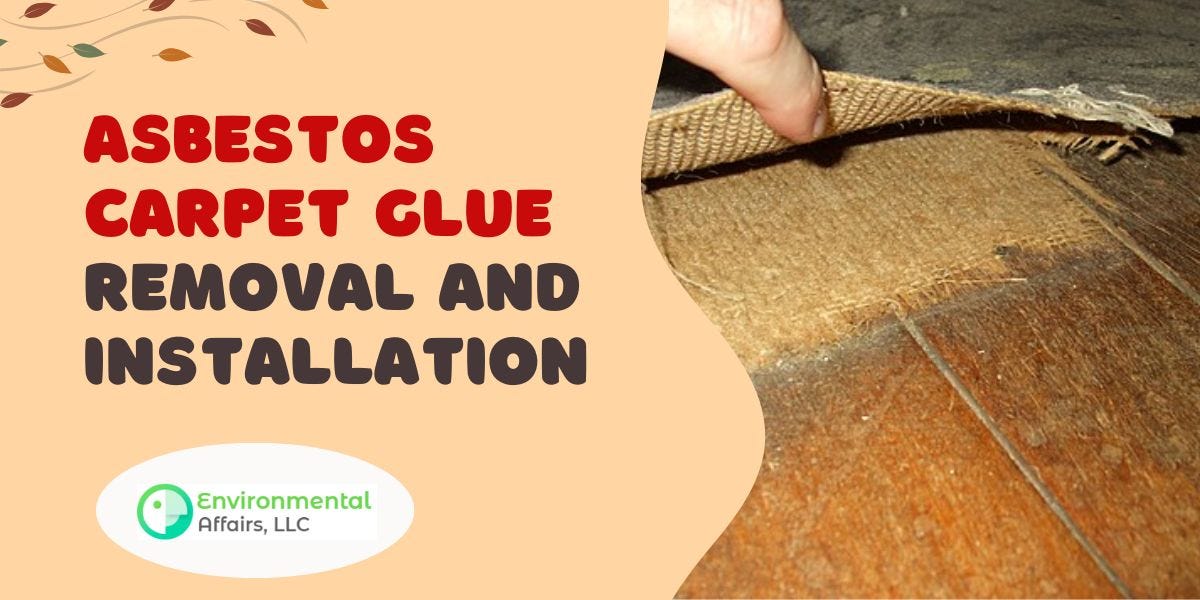 Asbestos Carpet Glue Removal and Installation by Environmental