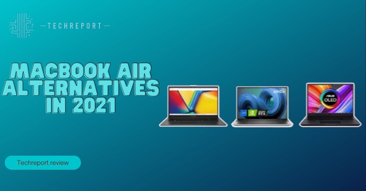 The Ultimate Guide to MacBook Air Alternatives in 2021 Techreport.review Medium