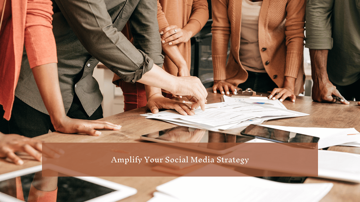 Amplify Your Social Media Strategy